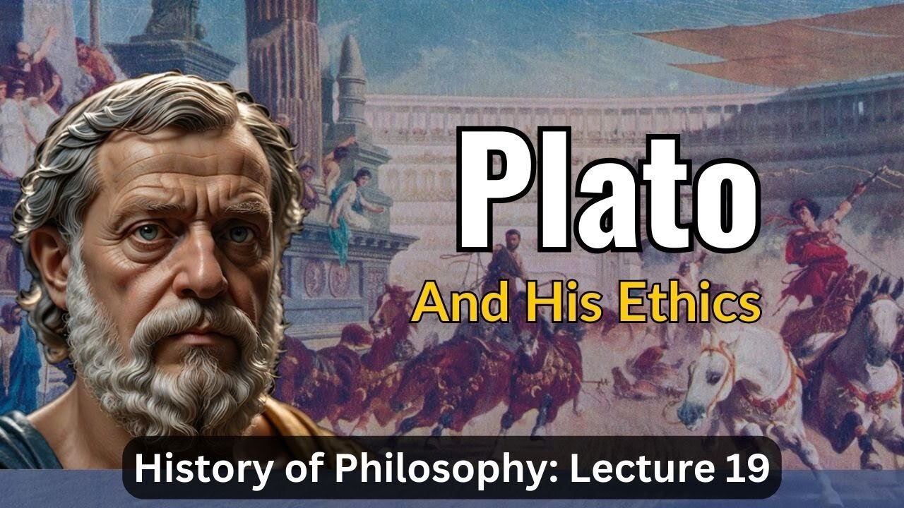 Plato's Ethics – Lecture 19 (History of Philosophy)