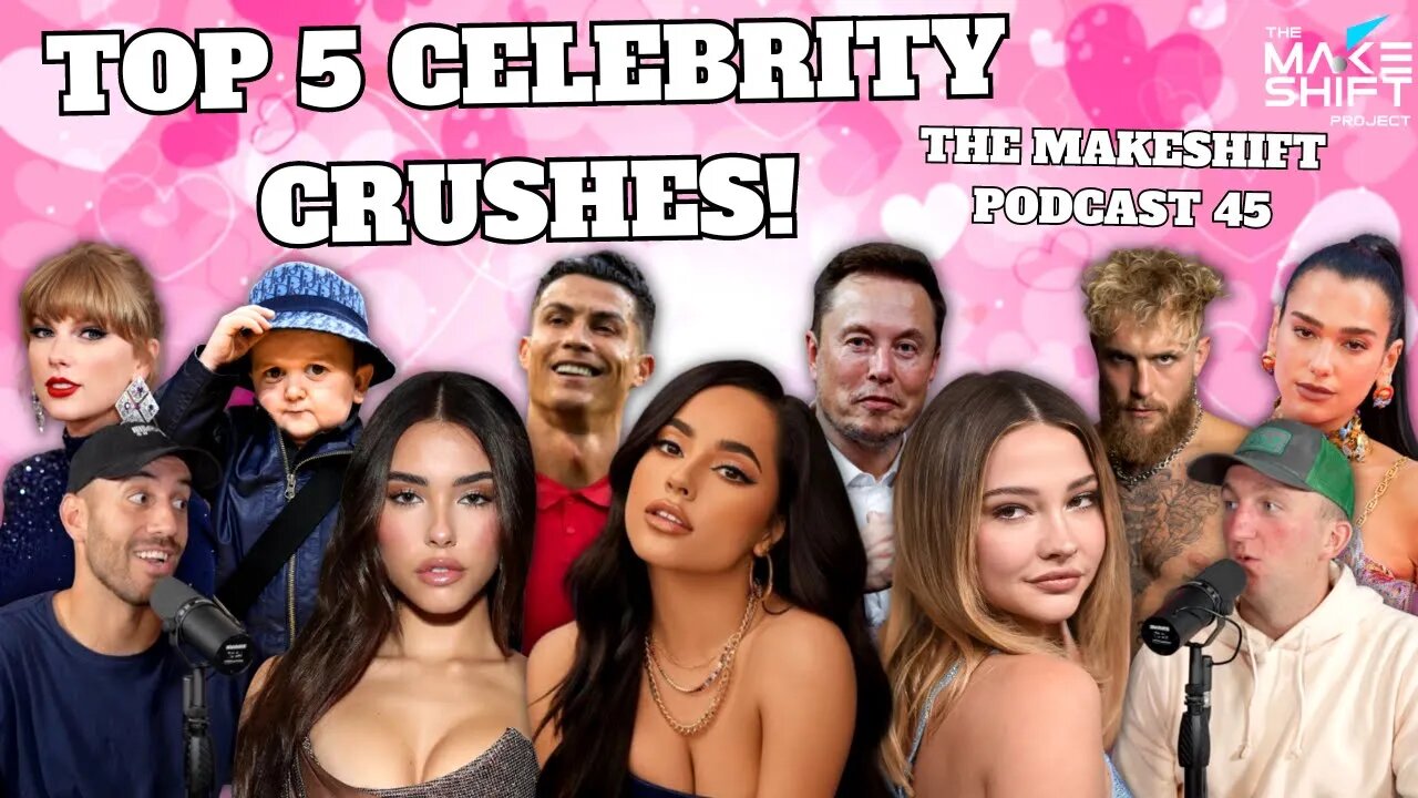 THE MOST CRUSHED ON CELEBRITY IS?! 💖 The Makeshift Podcast 45 🎙️