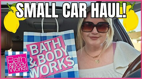 Bath & Body Works | Small Car Haul |Coupon Deal | #bathandbodyworkshaul #bathandbodyworks