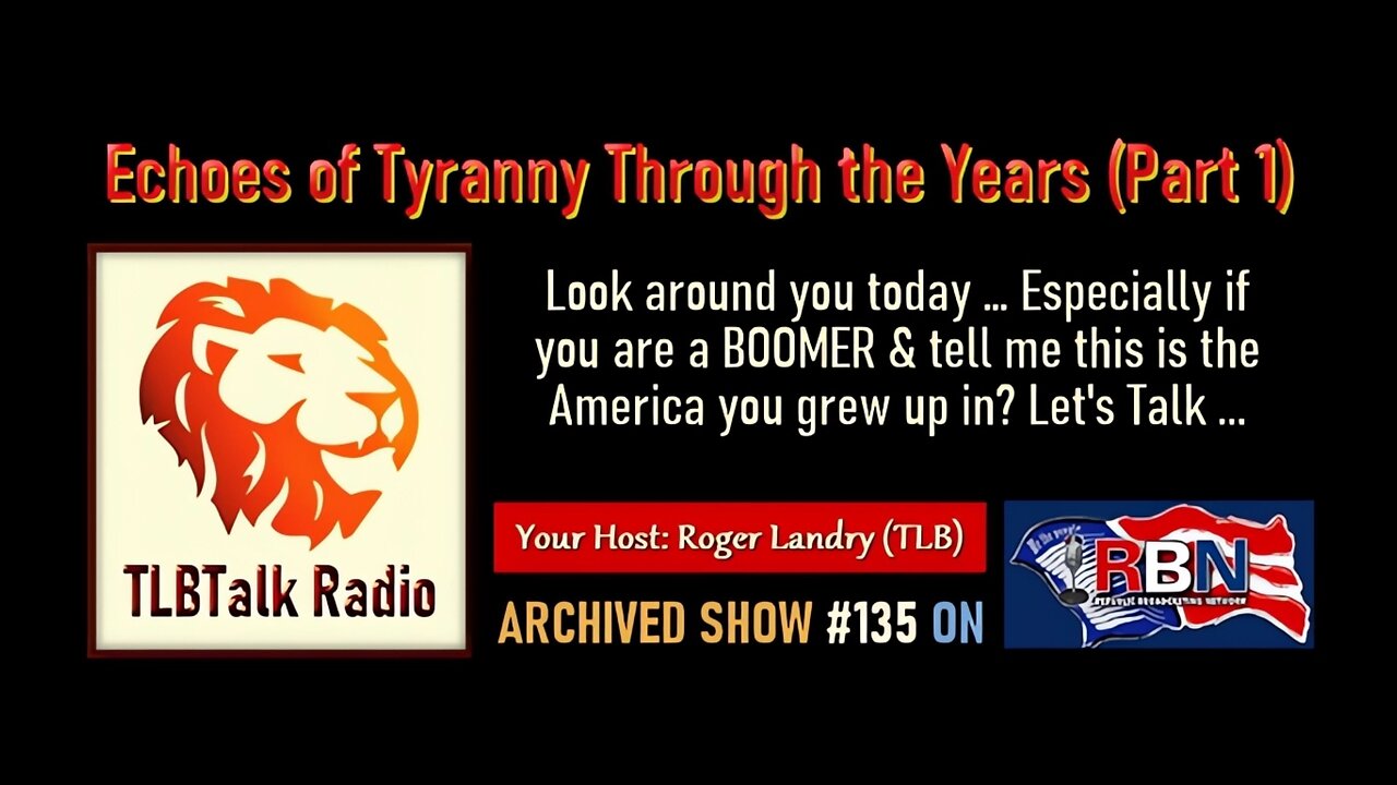 TLBTalk Radio: Echoes of Tyranny Through the Years (Part 1)