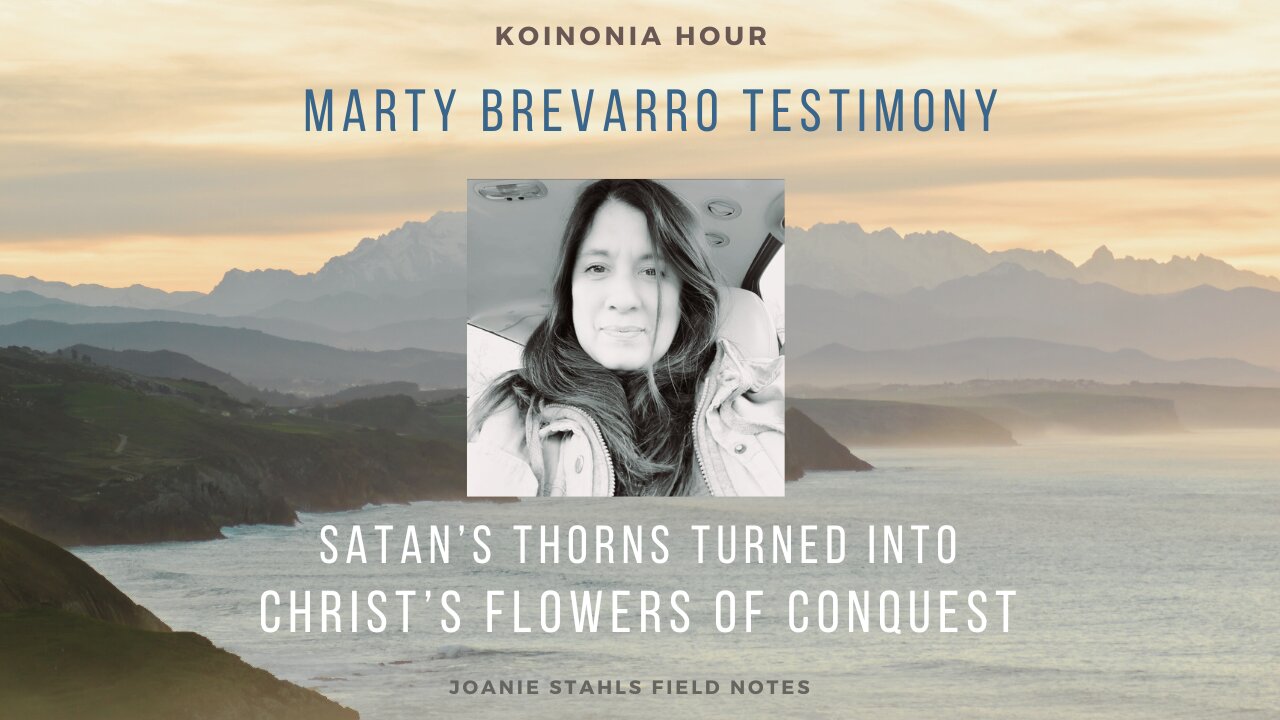 Koinonia Hour - Marty Brevarro Testimony - Satan's Thorns Turned Into Christ's Flowers of Conquest