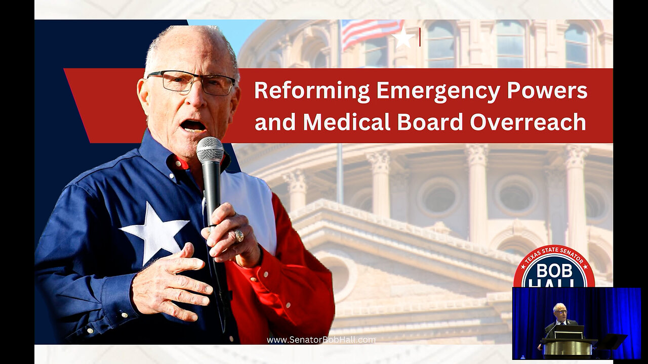 Reforming Emergency Powers and Medical Board Overreach - Sen. Bob Hall