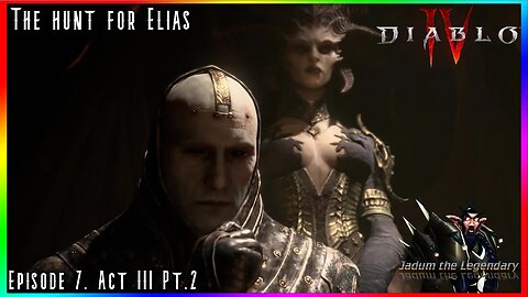 Taking the fight to Elias! | Diablo IV Playthrough Ep. 7. Act III Pt.2