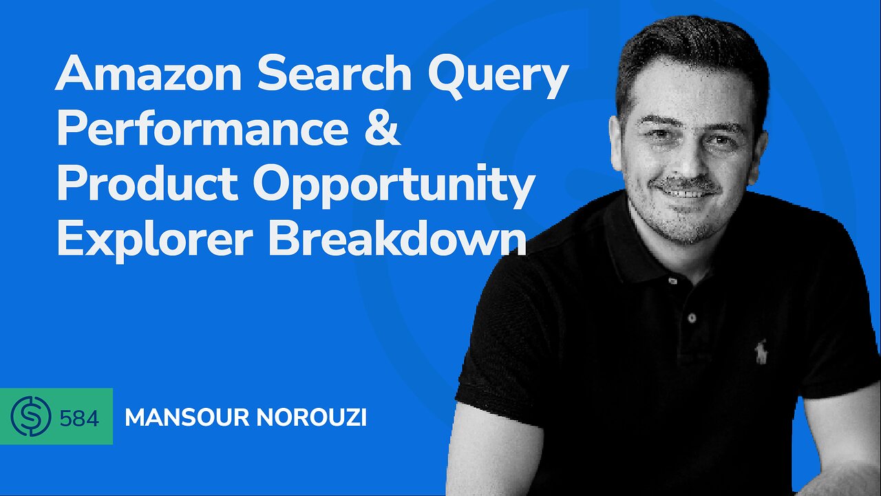 Amazon Search Query Performance & Product Opportunity Explorer Break Down | SSP #584