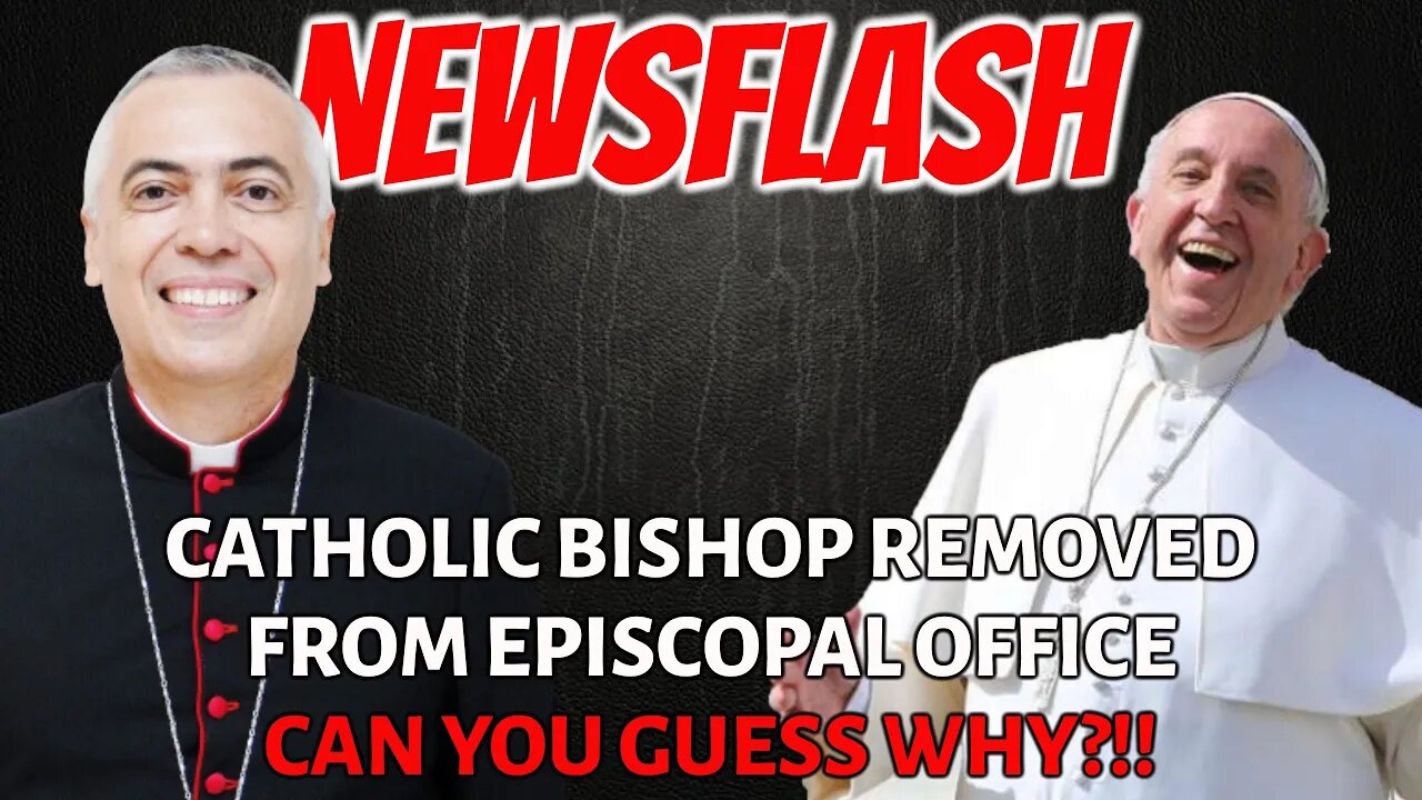 BISHOP REMOVED FROM DIOCESE BY VATICAN WITH NO REASON GIVEN, BUT HERE'S A GUESS WHY!!