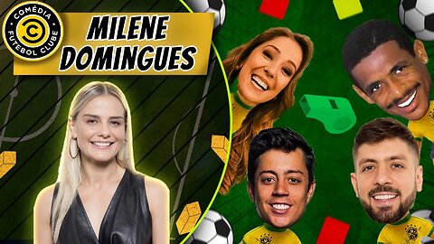 COMÉDIA FUTEBOL CLUBE - MILENE DOMINGUES