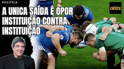A UNICA SAÍDA É OPOR INSTITUIÇÃO CONTRA INSTITUIÇÃO