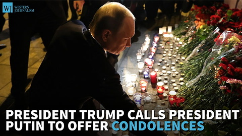 President Trump Calls President Putin To Offer Condolences