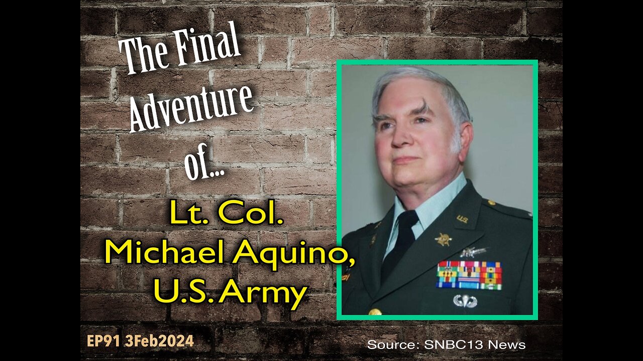 EP91: Lt. Col. Michael Aquino Final Adventure