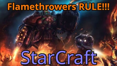 Flamethrowers RULE!!! [StarCraft, Terren Campaign, Part 1]