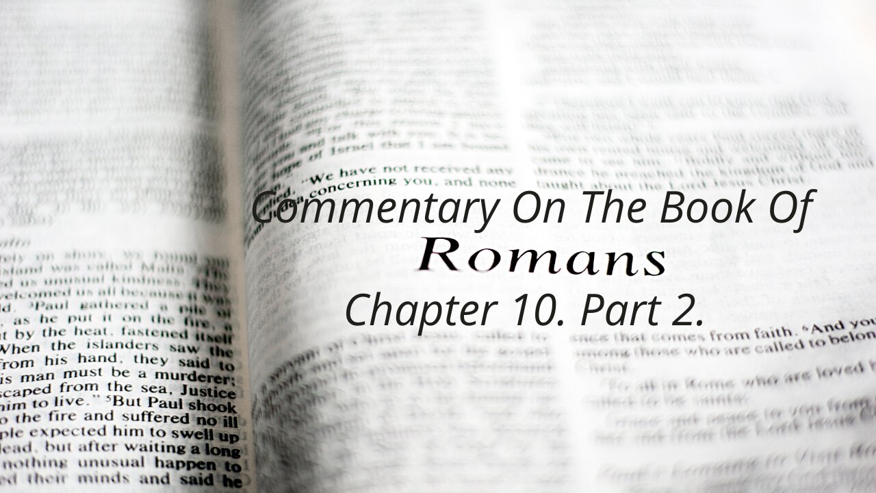 Commentary Of Romans. CH 10. Part 2.