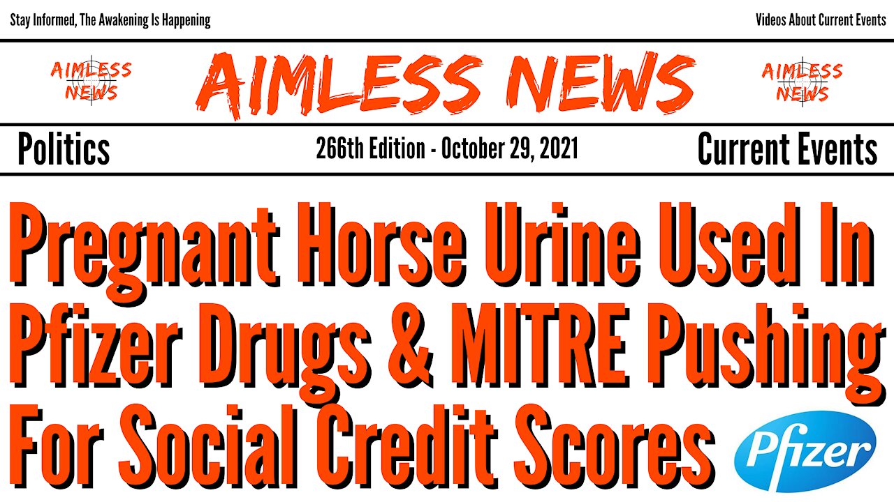 Pregnant Horse Urine Used In Pfizer Drugs & MITRE Is Behind The Push For Social Credit Scores