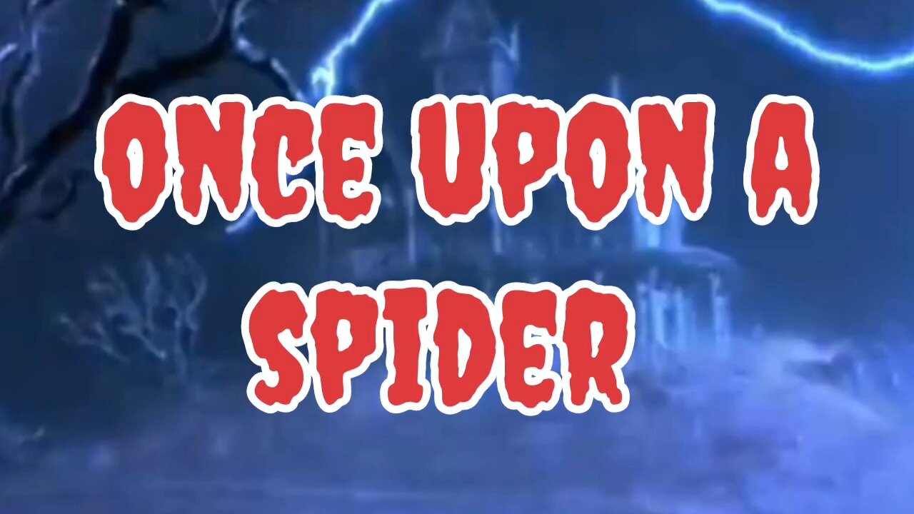 Once Upon A Spider/Skit from Earth vs the Spider