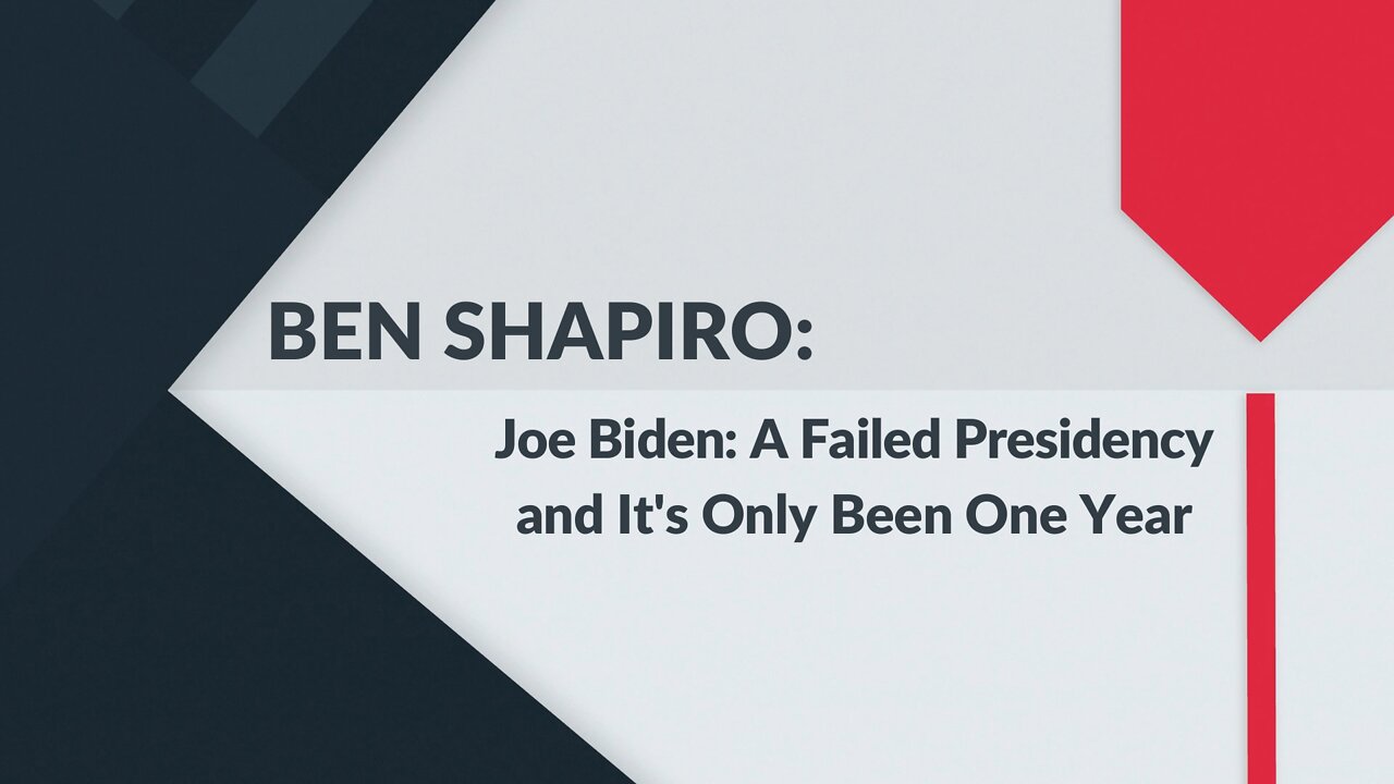 BEN SHAPIRO: A Failed Presidency...and It's Only Been One Year