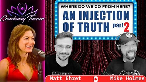 The Courtenay Turner Podcast | An Injection Of Truth w/ Mike Holmes & Matt Ehret | (Ep.445)