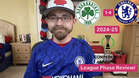 RSR6: Panathinaikos FC 1-4 Chelsea FC 2024-25 UEFA Conference League League Phase Review!