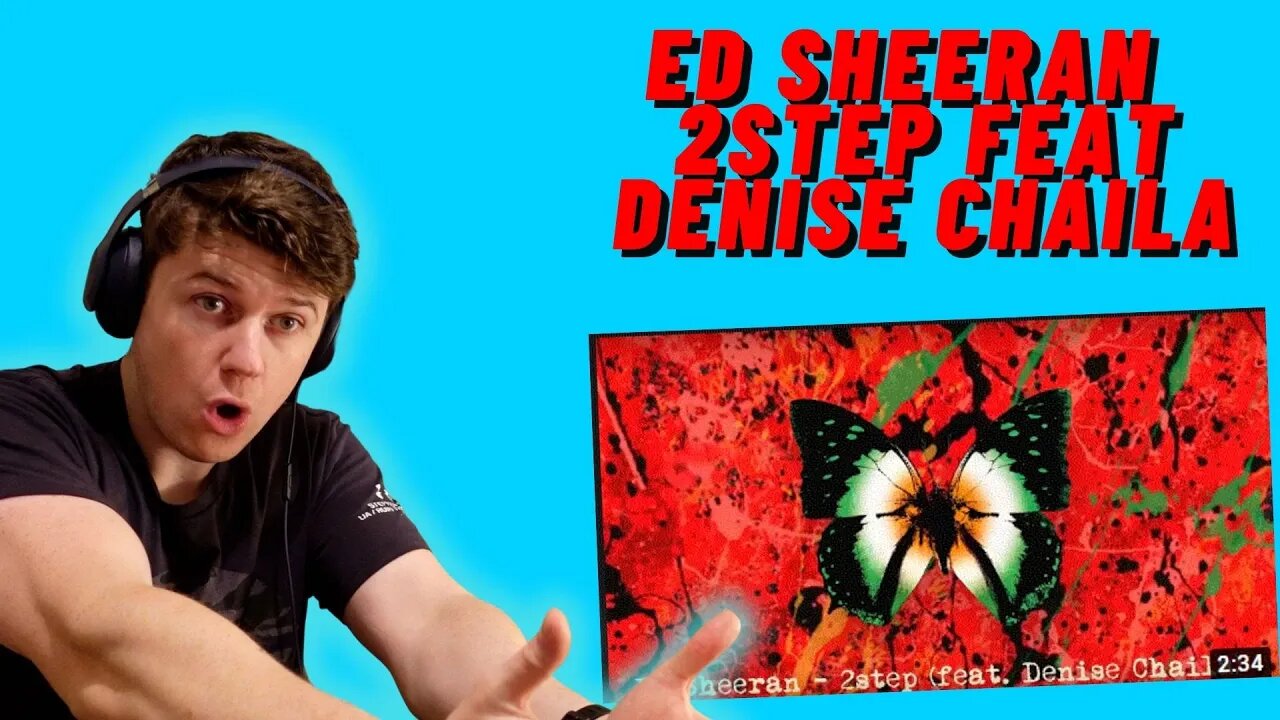 ED SHEERAN - 2STEP FEAT DENISE CHAILA((IRISH GUY REACTS!)) DENISE IS BADASS!!