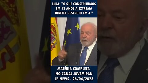 Lula o que construímos em 13 anos a extrema direita destruiu em 4