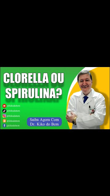 CLORELA OU SPIRULINA? SAIBA AGORA COM Dr. KIKO DO BEM