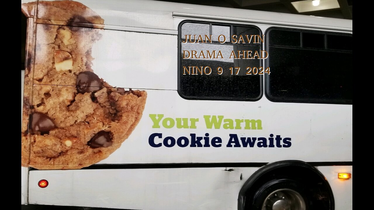 JUAN O SAVIN- DRAMA AHEAD and a COOKIE- NINO 9 17 2024