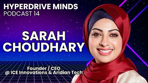 Leveraging AI / ML to Innovate & Grow Your Career w/ Sarah Choudhary - Hyperdrive Minds Podcast 14