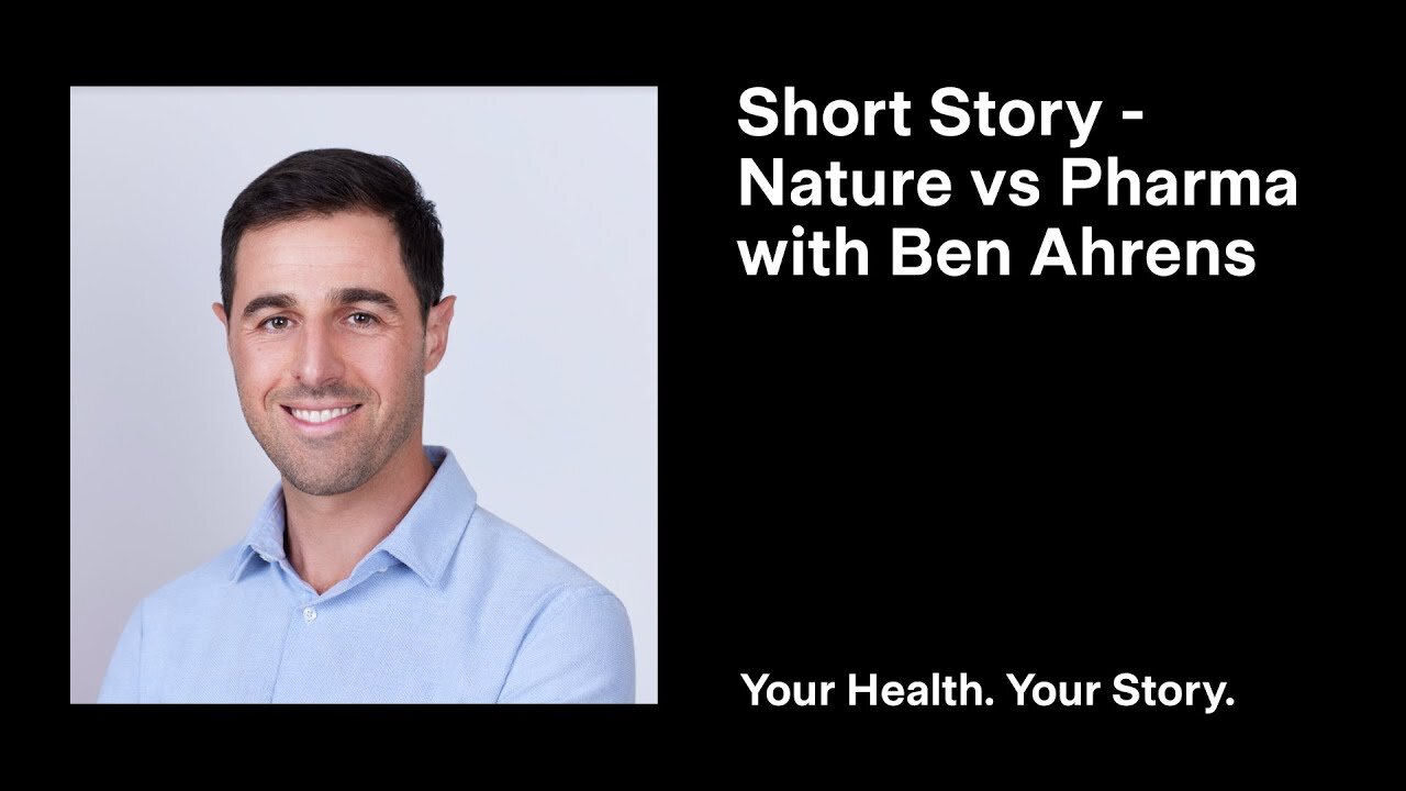 Short Story - Nature vs Pharma with Ben Ahrens