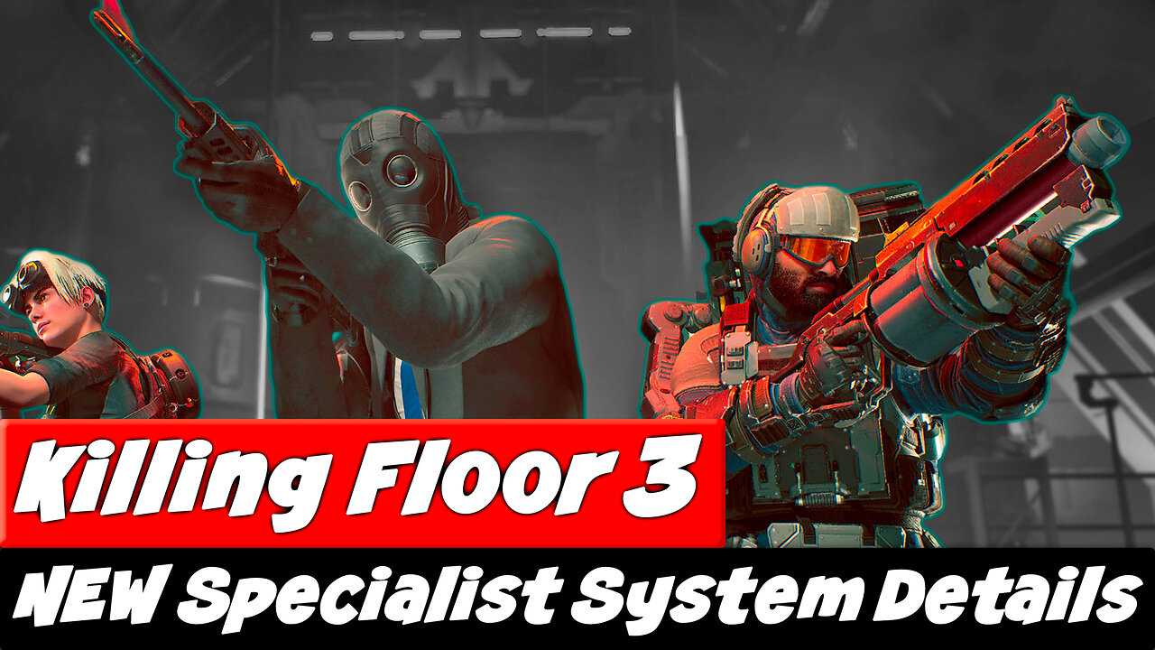 Killing Floor 3 | Breaking Down The NEW Specialist System