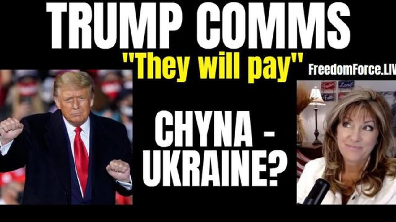 TRUMP COMMS - CHYNA UKRAINE? BREACHING FROM THE MAFIA