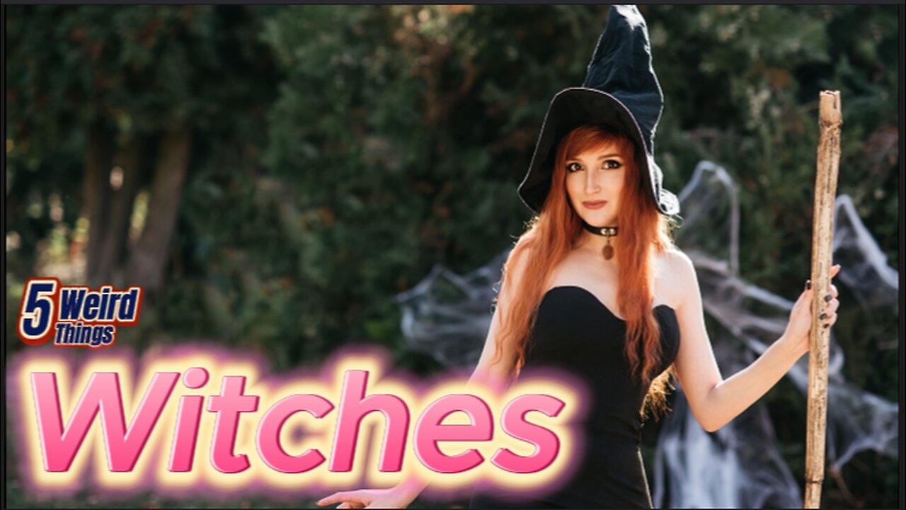 5 Weird Things - Witches (Hags, Nags and modern Karens!)