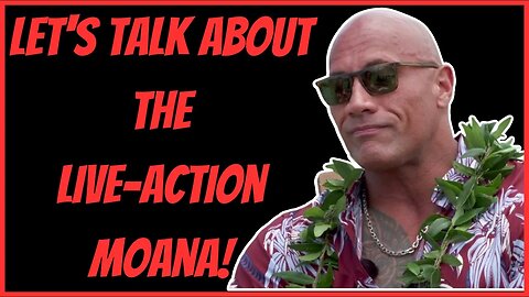 LET'S TALK ABOUT THE LIVE ACTION MOANA!