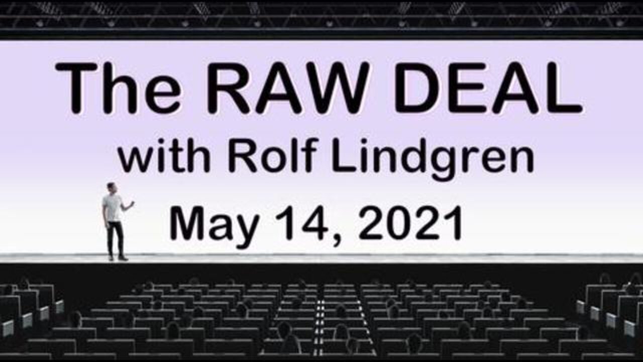 The Raw Deal (14 May 2021) with Rolf Lindgren