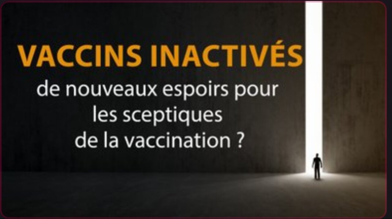 Vaccins inactivés : de nouveaux espoirs pour les sceptiques de la vaccination ?