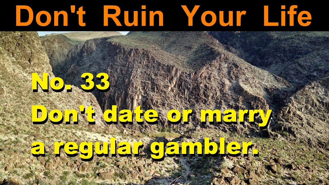 DRYL No. 33 -- Don't date or marry a regular gambler.