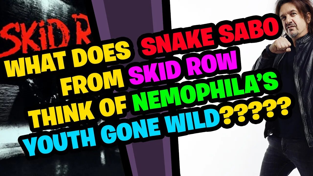 What does SNAKE SABO from SKID ROW think of NEMOPHILA'S YOUTH GONE WILD???