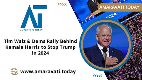 Tim Walz & Dems Rally Behind Kamala Harris to Stop Trump in 2024 | Amaravati Today