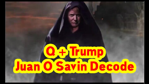 Q + Trump!! Truth from President Trump ~ Juan O Savin Decode