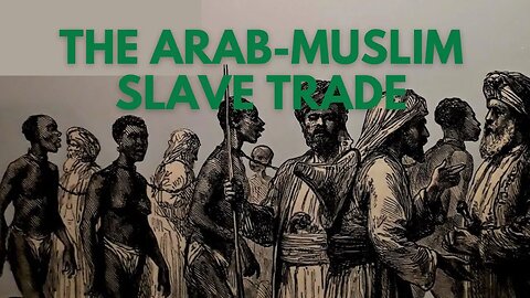 Arab-Muslim Slave Trade: The Ignored History Explained.