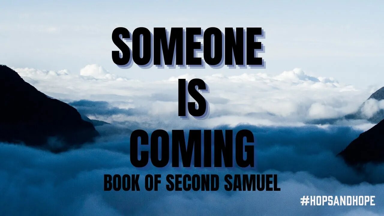 SOMEONE IS COMING (Book of Second Samuel)