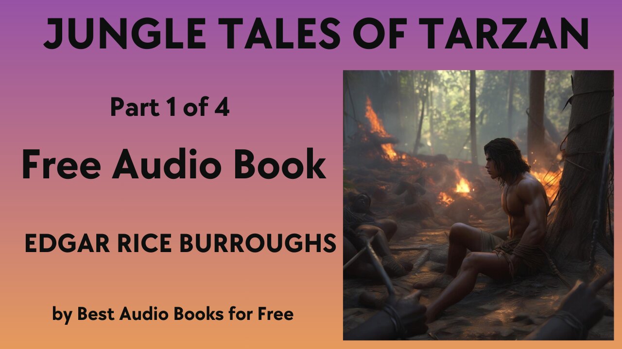 Jungle Tales of Tarzan - Part 1 of 4 - by Edgar Rice Burroughs - Best Audio Books for Free