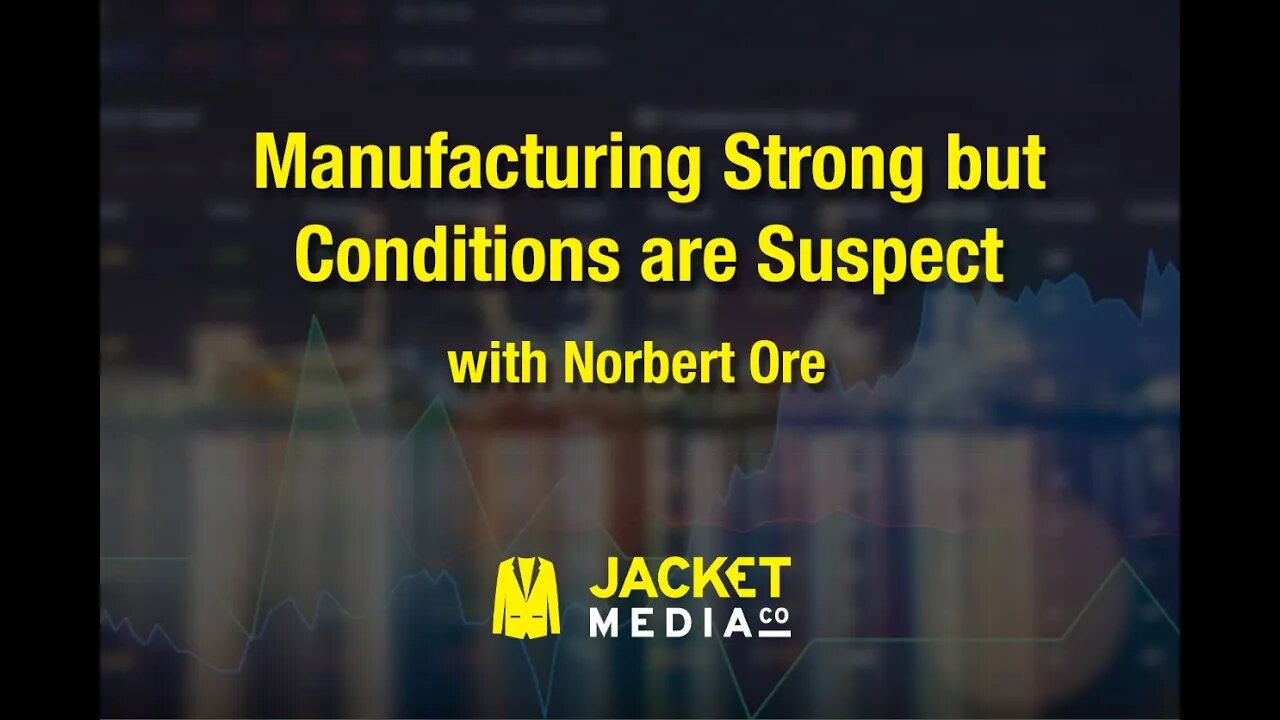 Manufacturing Strong but Conditions are Suspect