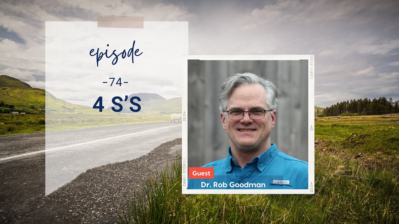 4 Ss | Episode 74 | Dr. Rob Goodman | Two Roads Crossing