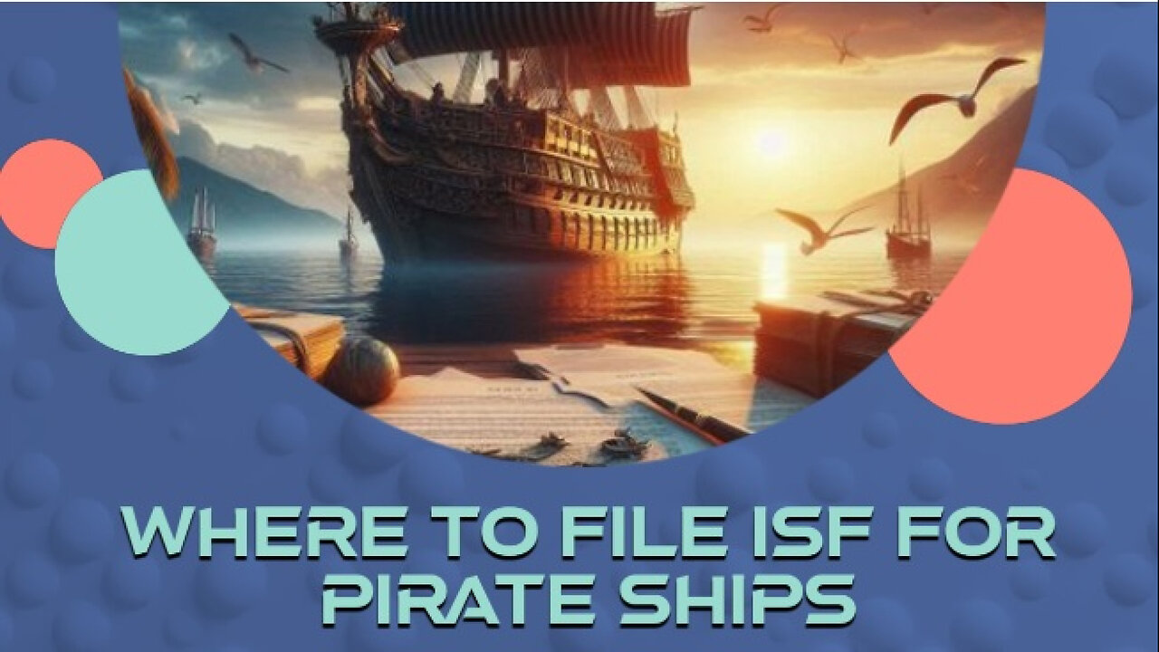 **Title: Pirate Trade Secrets: Mastering ISF for Treasure-Laden Imports! **