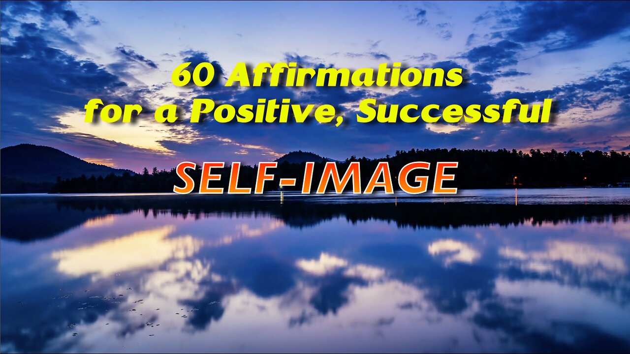 60 Affirmations for a Positive, Successful SELF IMAGE (no music)