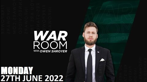 The War Room - Monday - 27/06/22