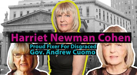 Harriet Newman Cohen - Proud Fixer For Disgraced Governor Andrew Cuomo