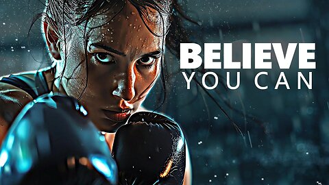 BELIEVE YOU CAN - Motivational Speech