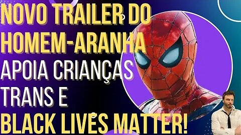 Trailer do Homem-Aranha milita por crianças trans e Black Lives Matter!