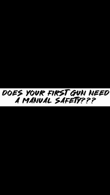 Does Your first gun need a manual safety???