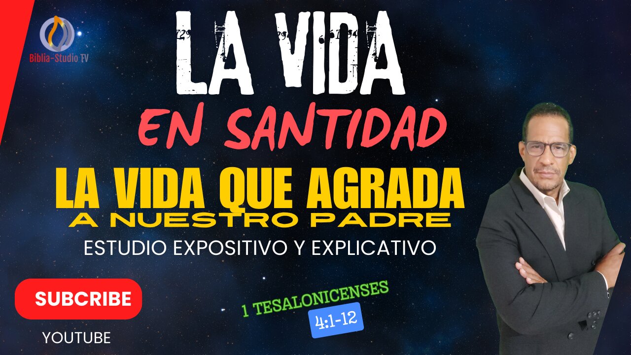 1-TESALONICENSES -4:1-12- LA VIDA EN SANTIDAD-VIDEO#4