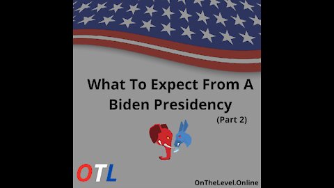 What To Expect From A Joe Biden Presidency (Part 2)